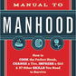 The Manual to Manhood - 100 Skills You Need to Survive